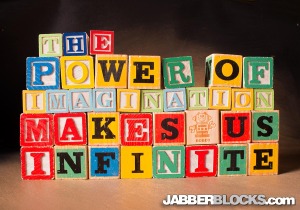 The Power of Imagination Makes us Infinite (Click for Larger)