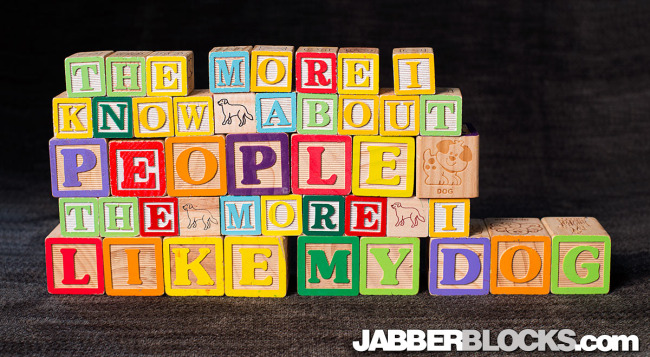 The More I Know About People, The More I Like My Dog - JabberBlocks.com